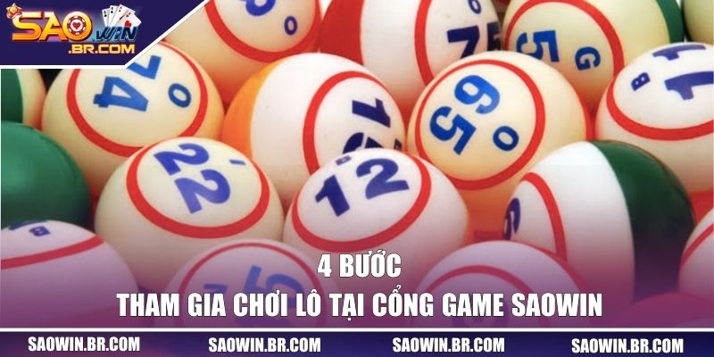 Lô Đề SAOWIN | Trải Nghiệm Đầy Thú Vị Với Những Con Số 3 4 bước tham gia chơi lô tại cổng game SAOWIN