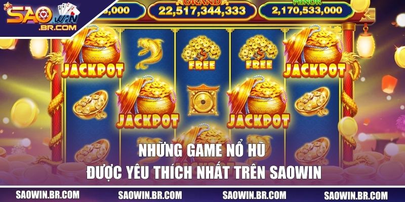 Những game quay hũ được yêu thích nhất trên SAOWIN