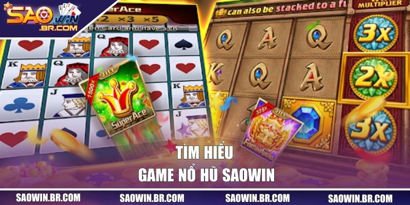 Tìm hiểu game nổ hũ SAOWIN