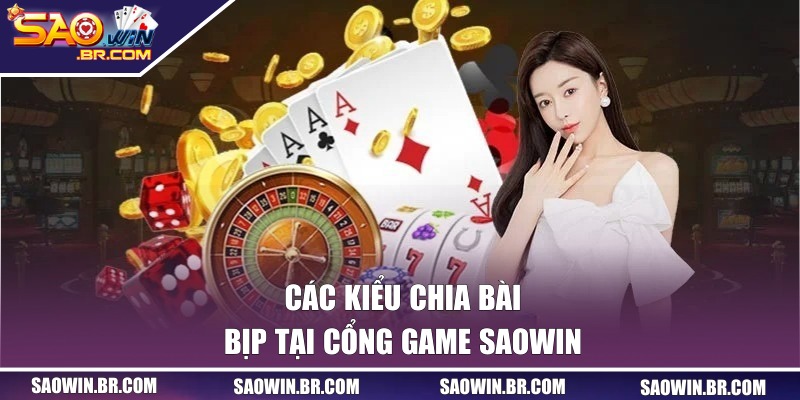 Bài Bịp Online - Chia Sẻ Dấu Hiệu Nhận Biết Tại SAOWIN 2 Các kiểu chia bài bịp tại cổng game SAOWIN
