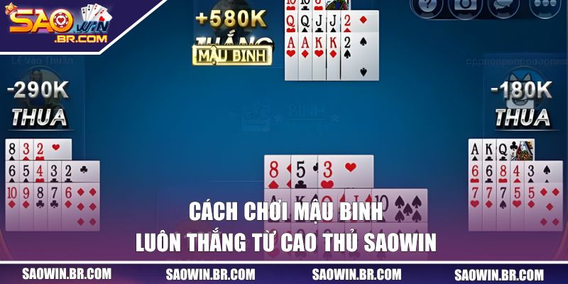 Cách chơi mậu binh luôn thắng từ cao thủ SAOWIN