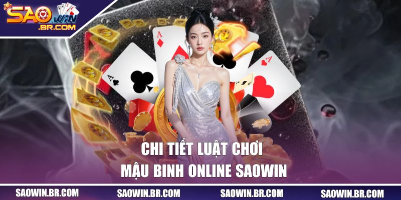 Chi tiết luật chơi Mậu Binh online SAOWIN