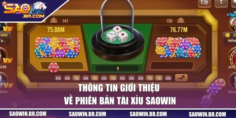 Tài Xỉu Đổi Thưởng SAOWIN | Trò Chơi Dự Đoán Kết Quả Được Ưa Chuộng 1 Thông tin giới thiệu về phiên bản tài xỉu SAOWIN
