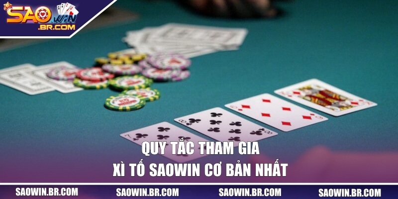 Quy tắc tham gia Xì Tố SAOWIN cơ bản nhất