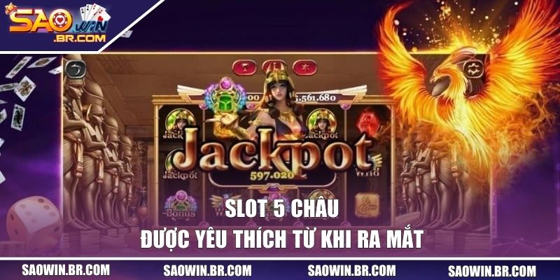 Hành Trình Nổ Hũ 5 Châu - Săn Jackpot Tiền Tỷ Cực Dễ 1 Slot 5 châu được yêu thích từ khi ra mắt